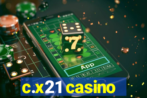 c.x21 casino